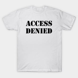 ACCESS DENIED T-Shirt